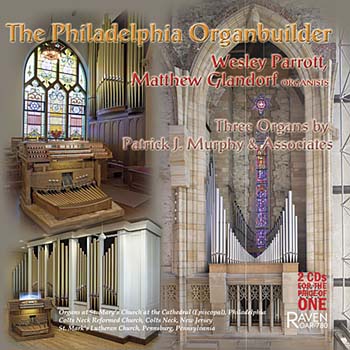 The Philadelphia Organbuilder<BR><font color = blue><B>Fanfares & Fantasies</B> Wesley Parrott, Organist<BR><B>Hymns, Dances, & Improvisations</B> Matthew Glandorf, Organist</font><BR><font color = red><I>2CDs for the Price of One</I></font>