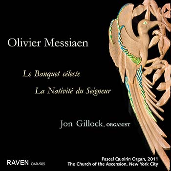 Messiaen: Le Banquet cleste  La Nativit<BR>Jon Gillock, Organist<BR>2011 Pascal Quoirin Organ, 111 ranks, Church of the Ascension, New York